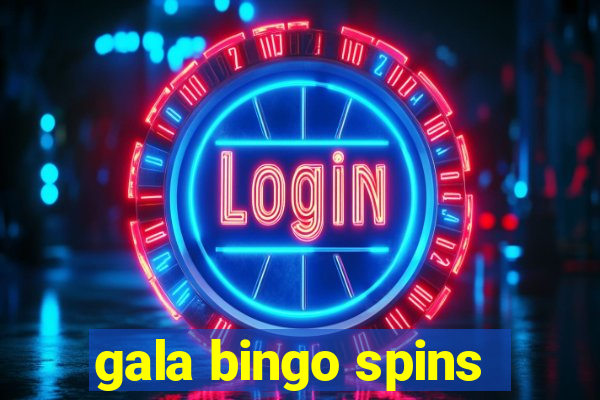 gala bingo spins