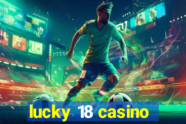 lucky 18 casino