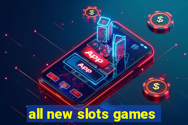 all new slots games