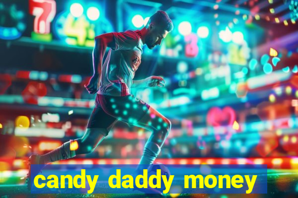 candy daddy money