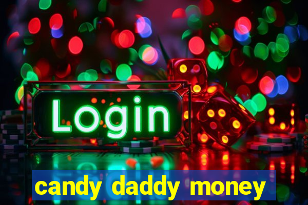 candy daddy money