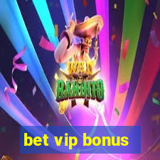 bet vip bonus