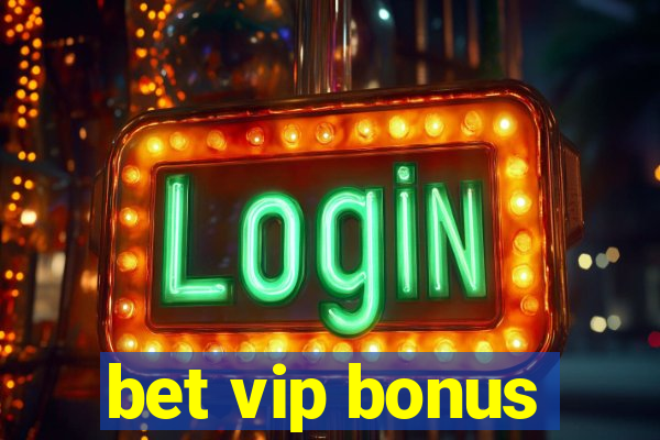 bet vip bonus