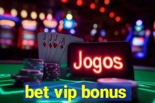 bet vip bonus