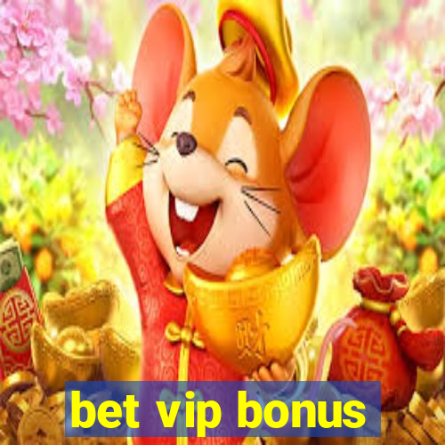 bet vip bonus