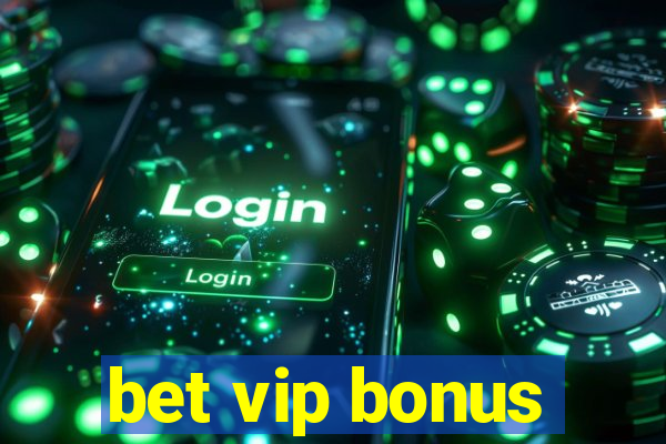 bet vip bonus