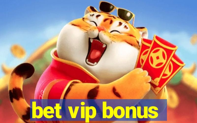 bet vip bonus