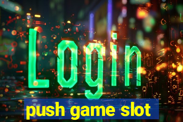 push game slot