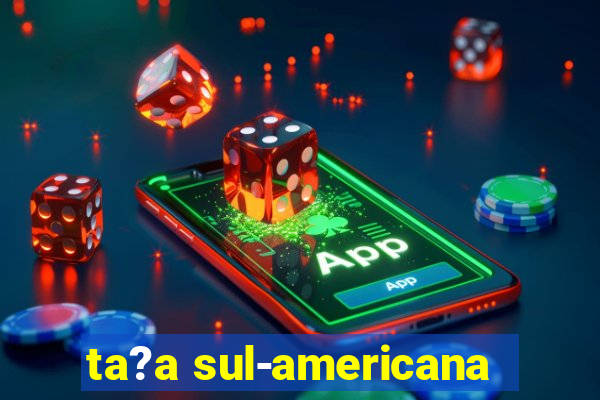 ta?a sul-americana