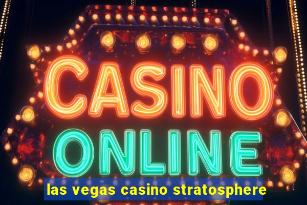 las vegas casino stratosphere