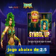 jogo abaixo de 2.5