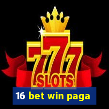 16 bet win paga