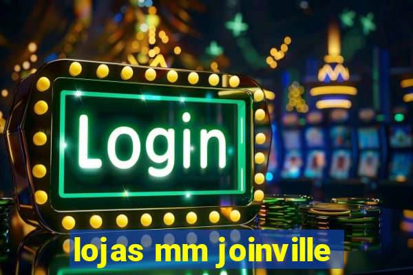 lojas mm joinville