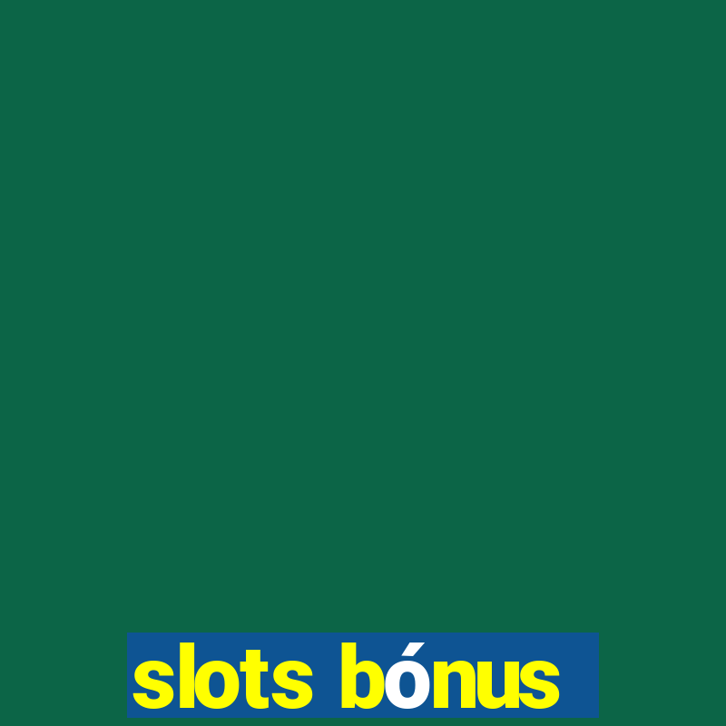 slots bónus