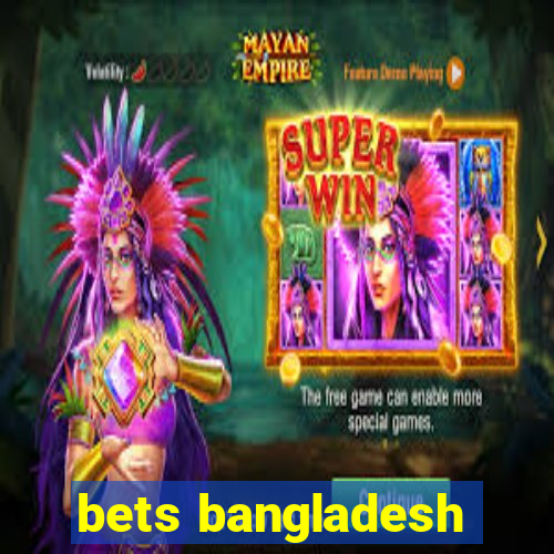 bets bangladesh