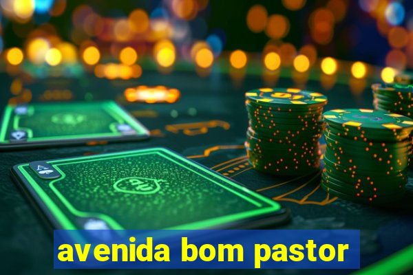 avenida bom pastor