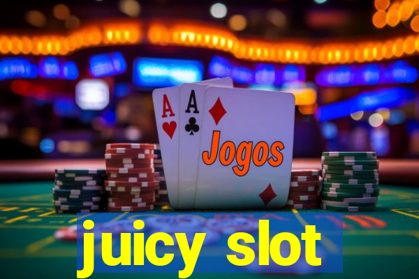 juicy slot