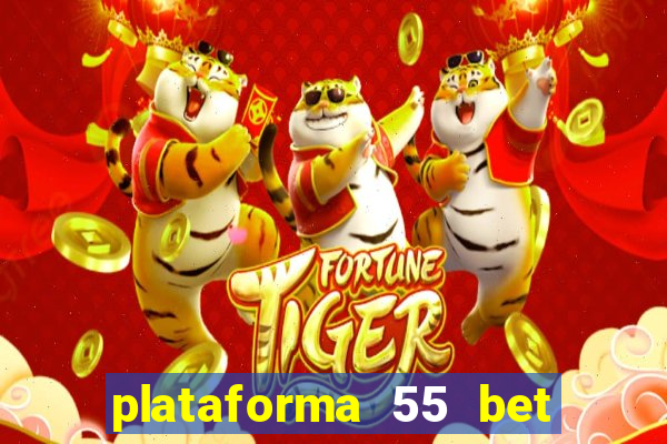 plataforma 55 bet 茅 confi谩vel