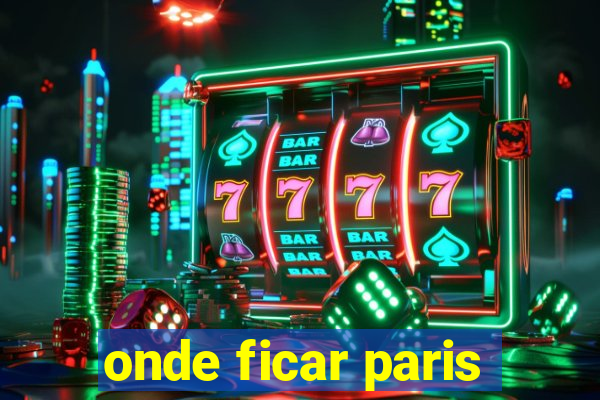 onde ficar paris