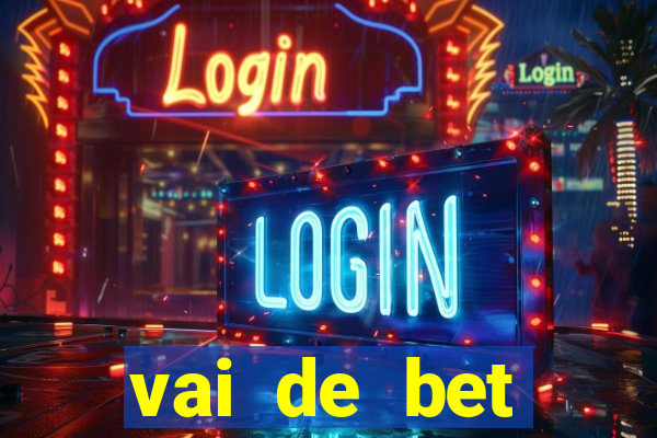 vai de bet deposito minimo