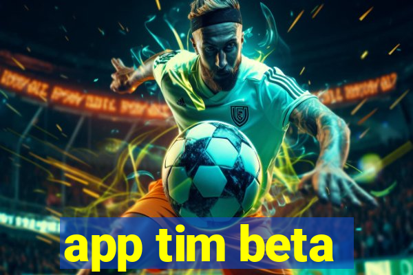 app tim beta