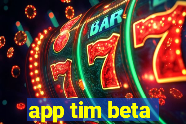 app tim beta