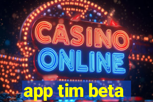 app tim beta