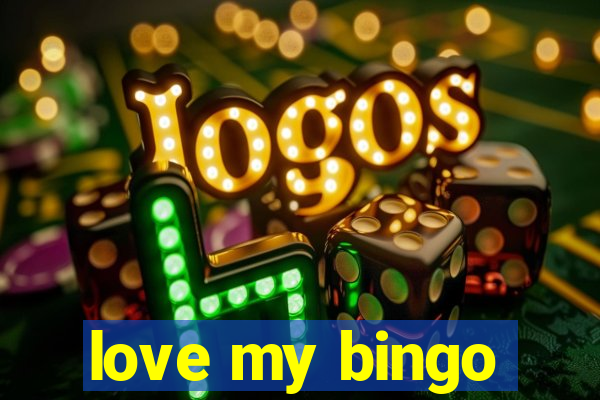 love my bingo