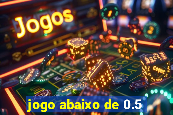 jogo abaixo de 0.5