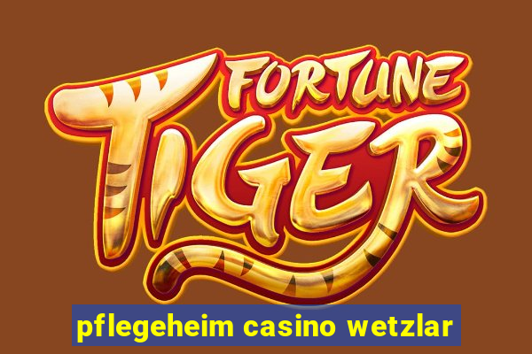 pflegeheim casino wetzlar