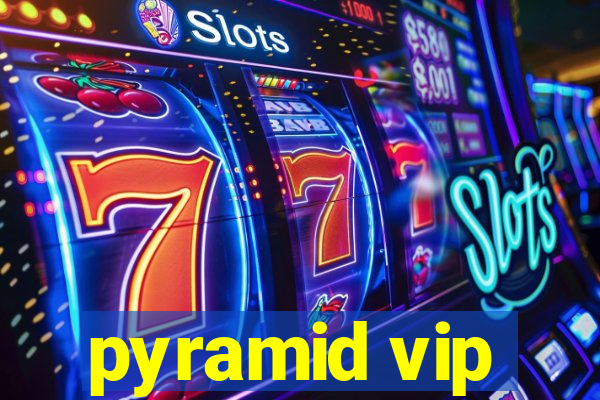 pyramid vip