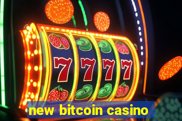 new bitcoin casino