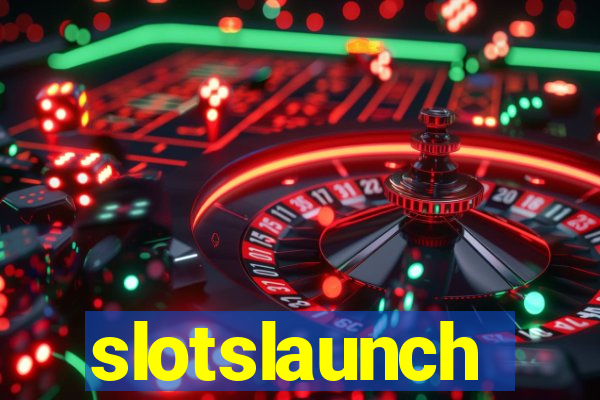 slotslaunch