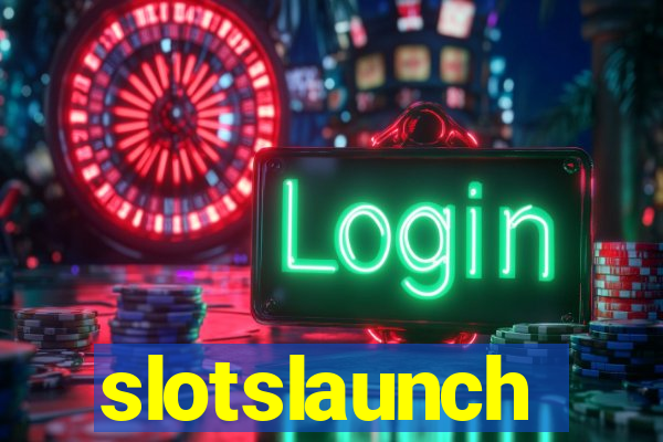 slotslaunch