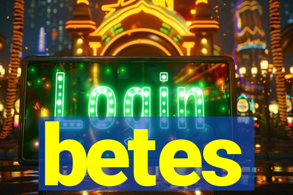 betes