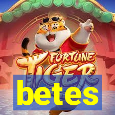 betes