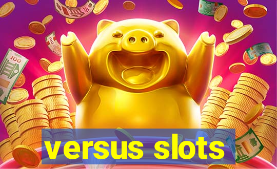 versus slots