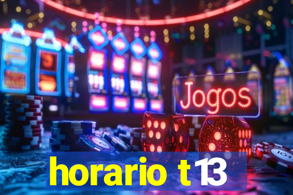 horario t13