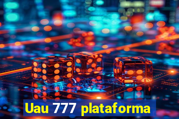 Uau 777 plataforma