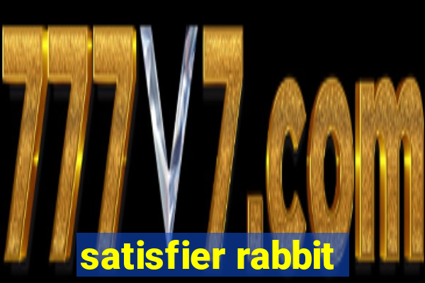 satisfier rabbit