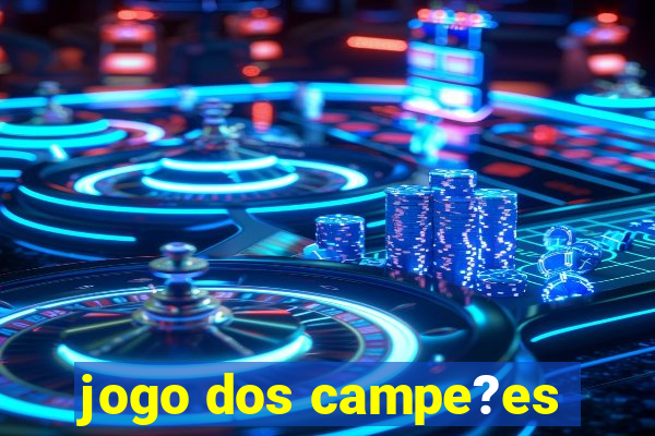 jogo dos campe?es