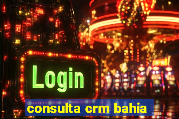 consulta crm bahia