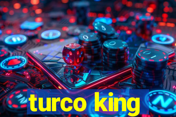 turco king