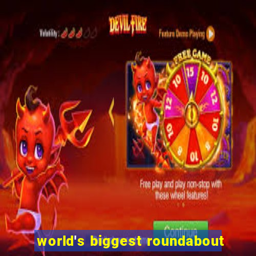 world's biggest roundabout