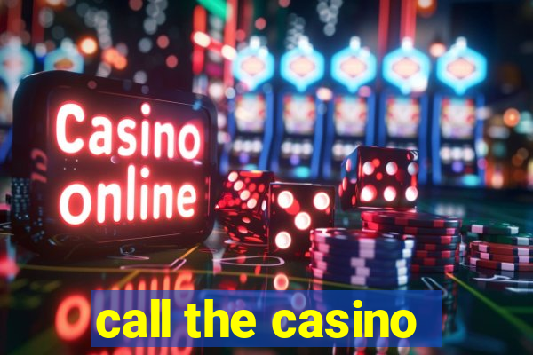 call the casino