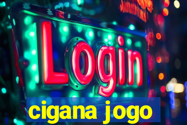 cigana jogo