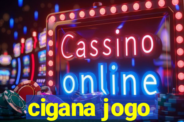 cigana jogo