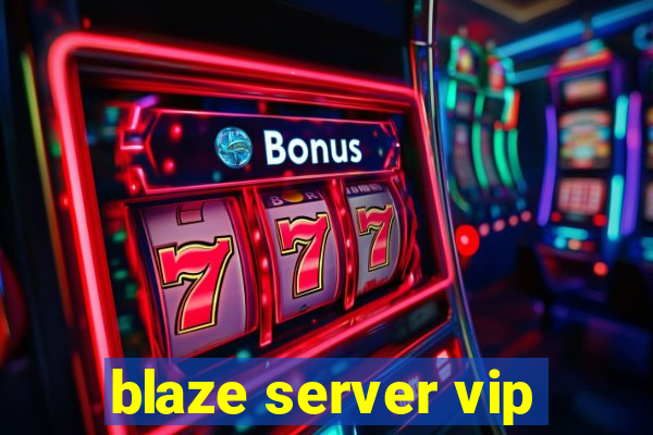 blaze server vip