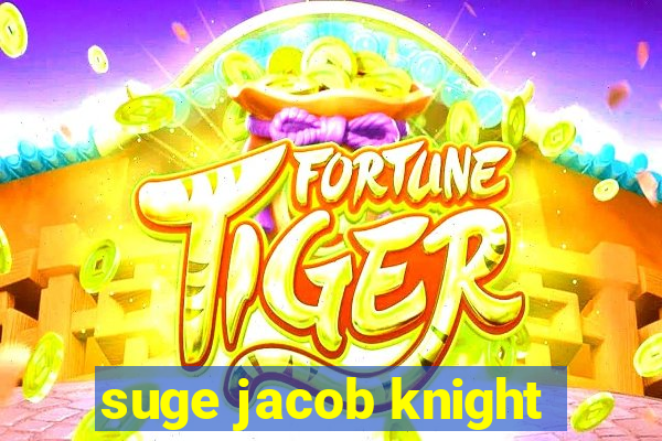 suge jacob knight