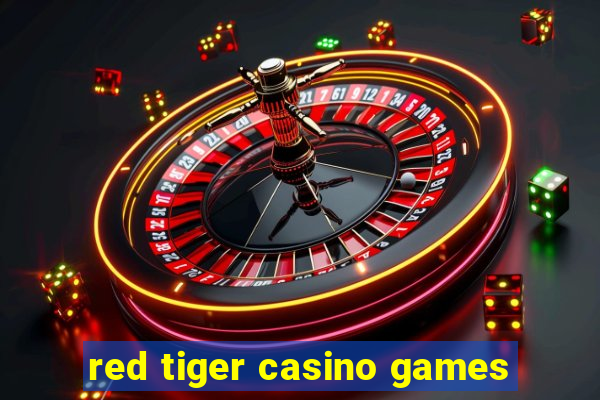 red tiger casino games